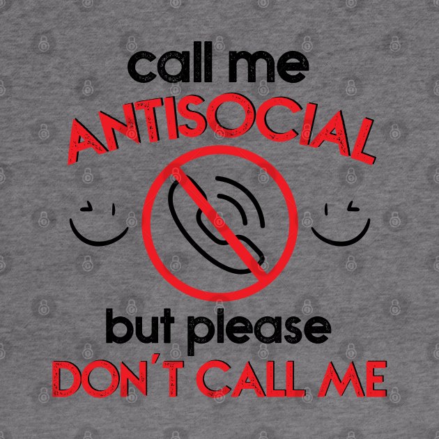 call me antisocial but please don't call me by ddesing